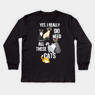 Need All These Cats Kids Long Sleeve T-Shirt